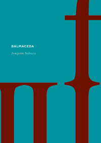 Balmaceda de Joaquim Nabuco - Cosac Naify